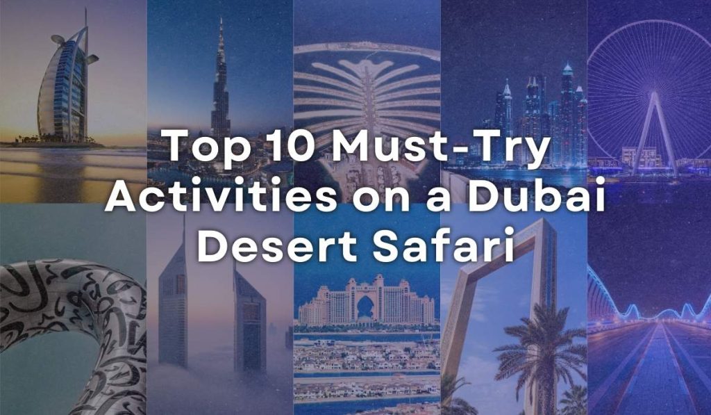 Top 10 Must-Try Activities on a Dubai Desert Safari